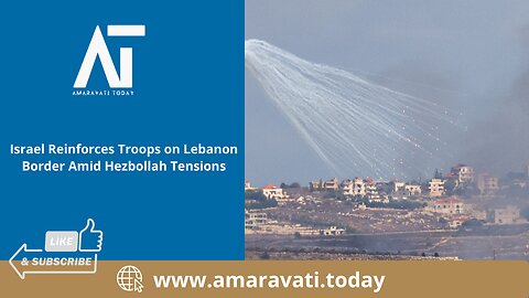 Israel Reinforces Troops on Lebanon Border Amid Hezbollah Tensions | Amaravati Today