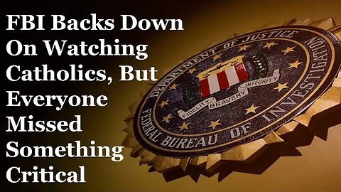 FBI Backs Down On Watching Catholics, But Everyone Missed Something Critical