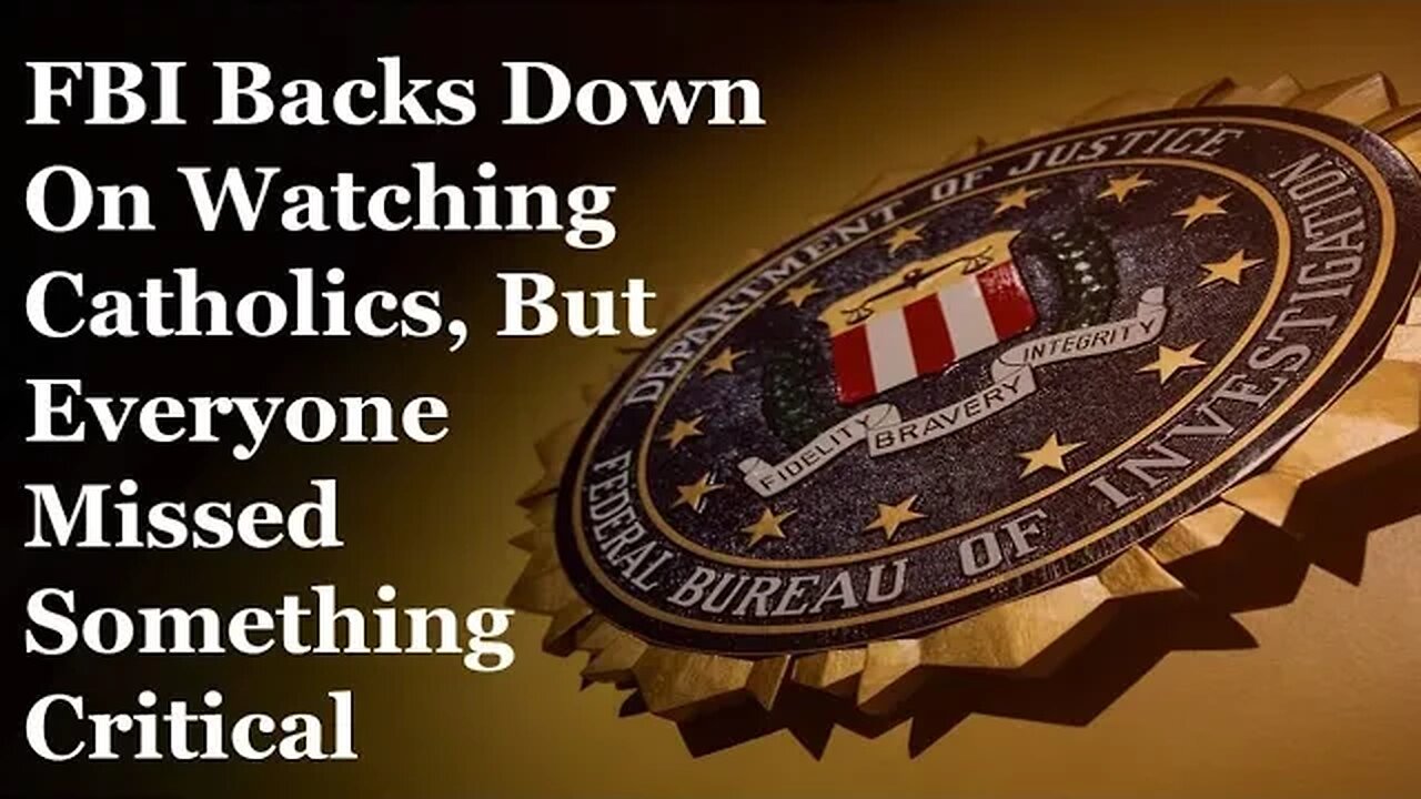 FBI Backs Down On Watching Catholics, But Everyone Missed Something Critical