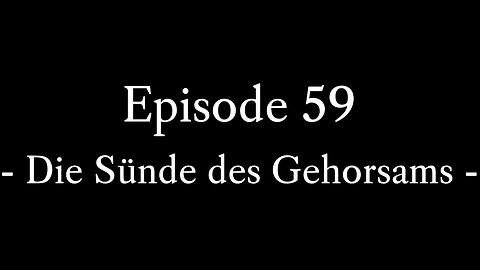 Episode 59: Die Sünde des Gehorsams