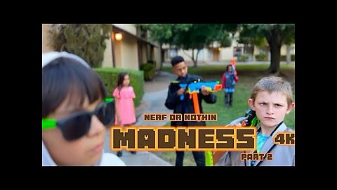 Nerf or Nothing - Madness Part 2 (Chapter 2)