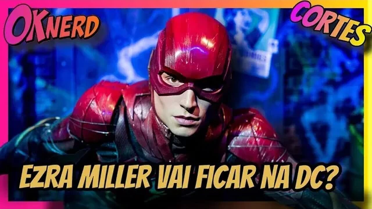 EZRA MILLER VAI FICAR NO DCU??