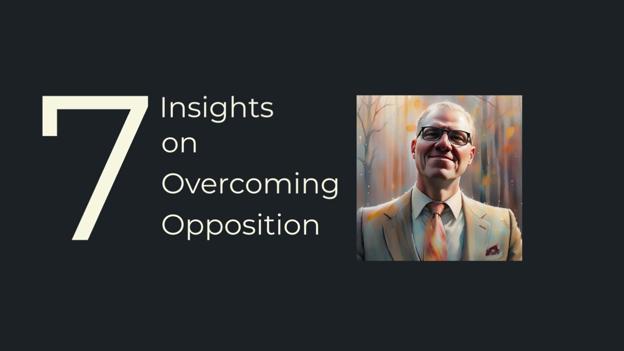 7 Insights on Overcoming Opposition