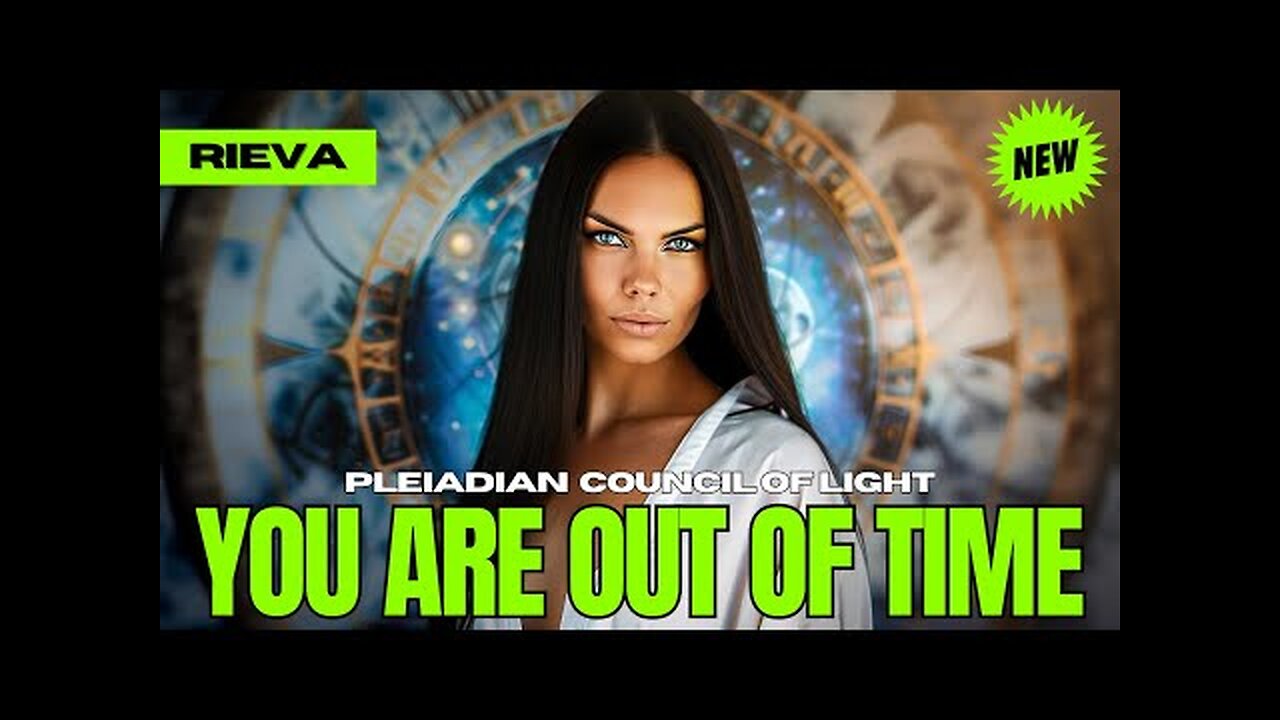 "YOU HAVE ONE WEEK LEFT, WHAT WILL YOU DO?" - The Pleiadian Council Of Light (Rieva)