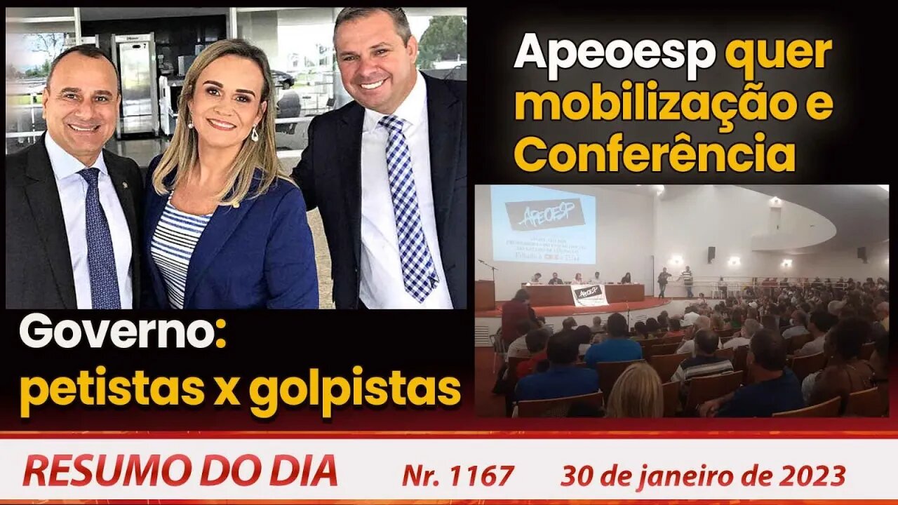 Governo:petistas x golpistas. Apeoesp quer mobilização e Conferência - Resumo do Dia Nº1167- 30/1/23