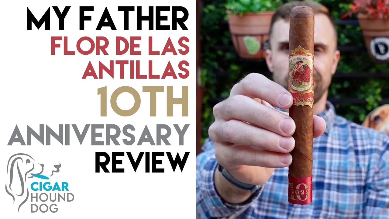 My Father Flor De Las Antillas 10th Anniversary Cigar Review