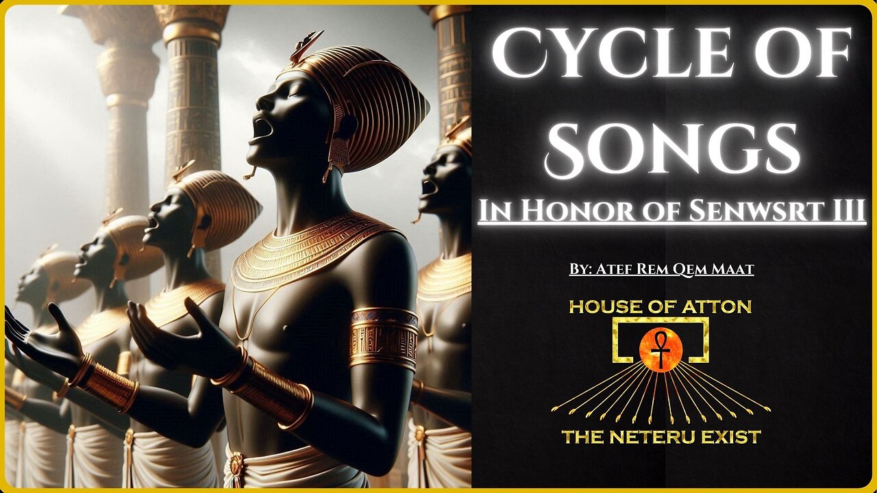 "Cycle of Songs in Honor of Senusret III" ~ Ancient Kemetic Literature Reading by: Atef Rem Qem Maat