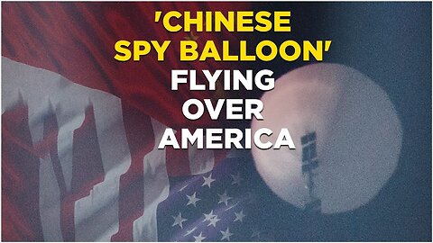 It’s a bird, it’s a plane, it’s a Chinese spy balloon!