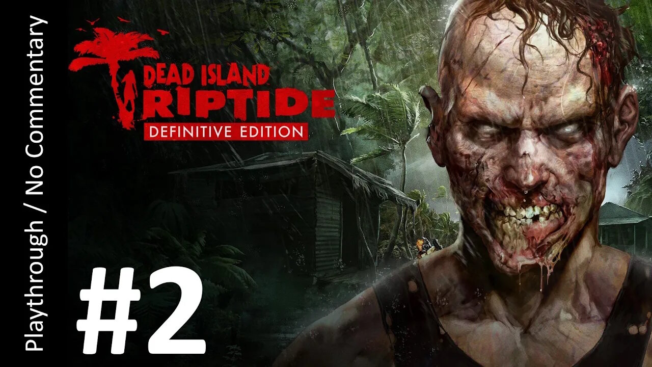 Dead Island: Riptide Definitive Edition (Part 2) playthrough