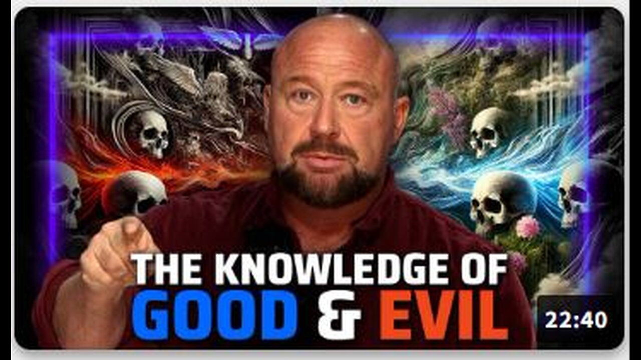 THE KNOWLEDGE OF GOOD & EVIL: Alex Jones Lays Out The Secret To Defeating The Globalist System