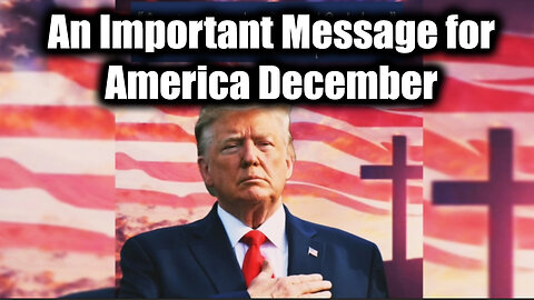 Donald Trump - An Important Message for America December