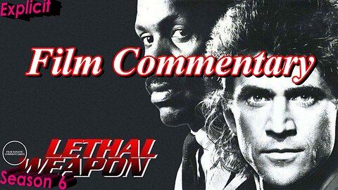 Lethal Weapon (1987) - Film Fanatic Commentary - Season 6