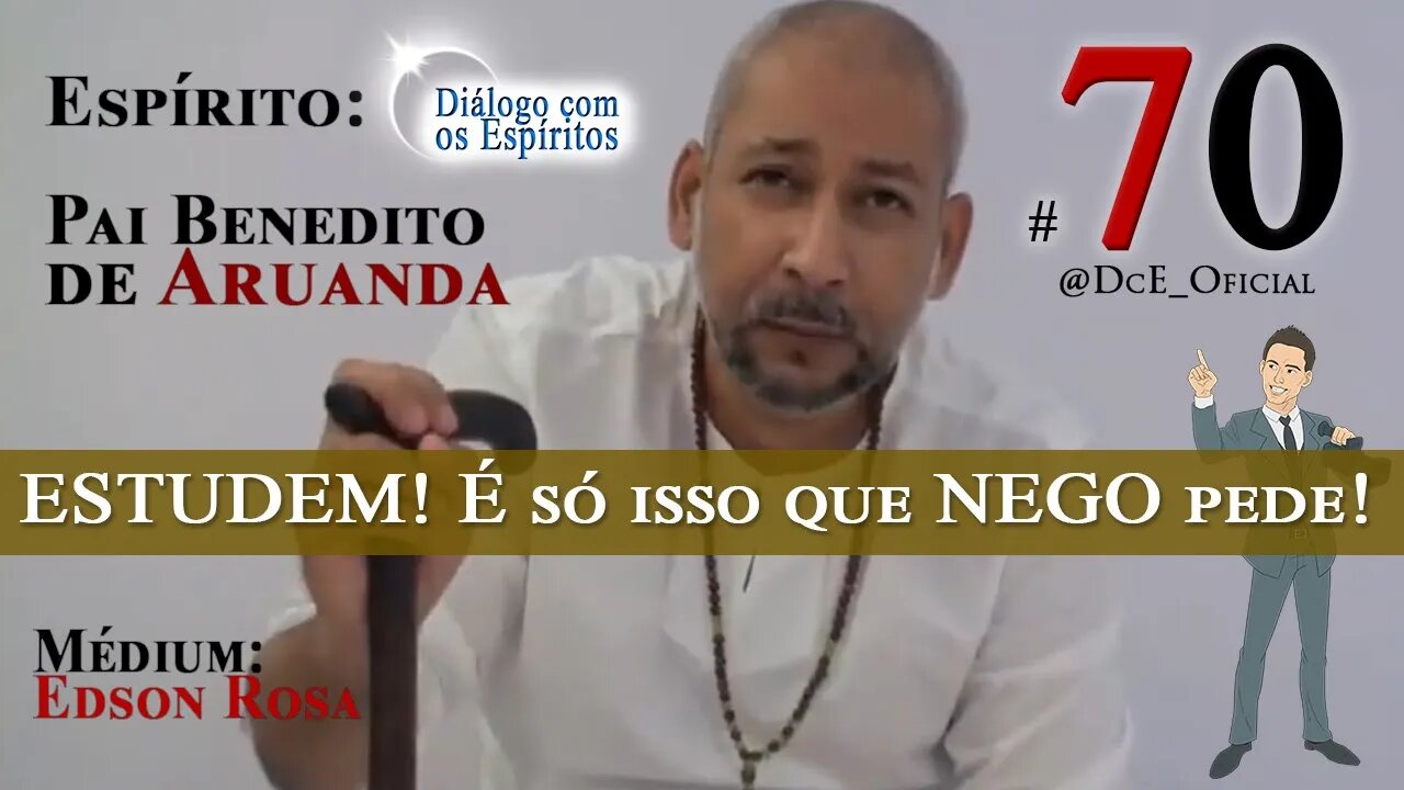 DcE 070 - Pai Benedito de Aruanda - Astral, bloqueio e incorporação - Ame a si mesmo puramente!