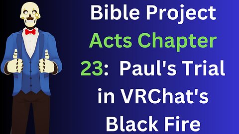 Acts 23: Paul's Trial in VRChat's Black Fire