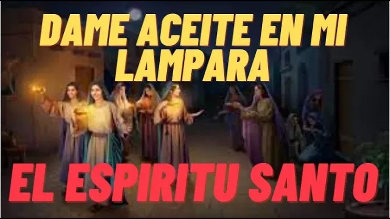 Dame Aceite en mi lampara , El espiritu Santo