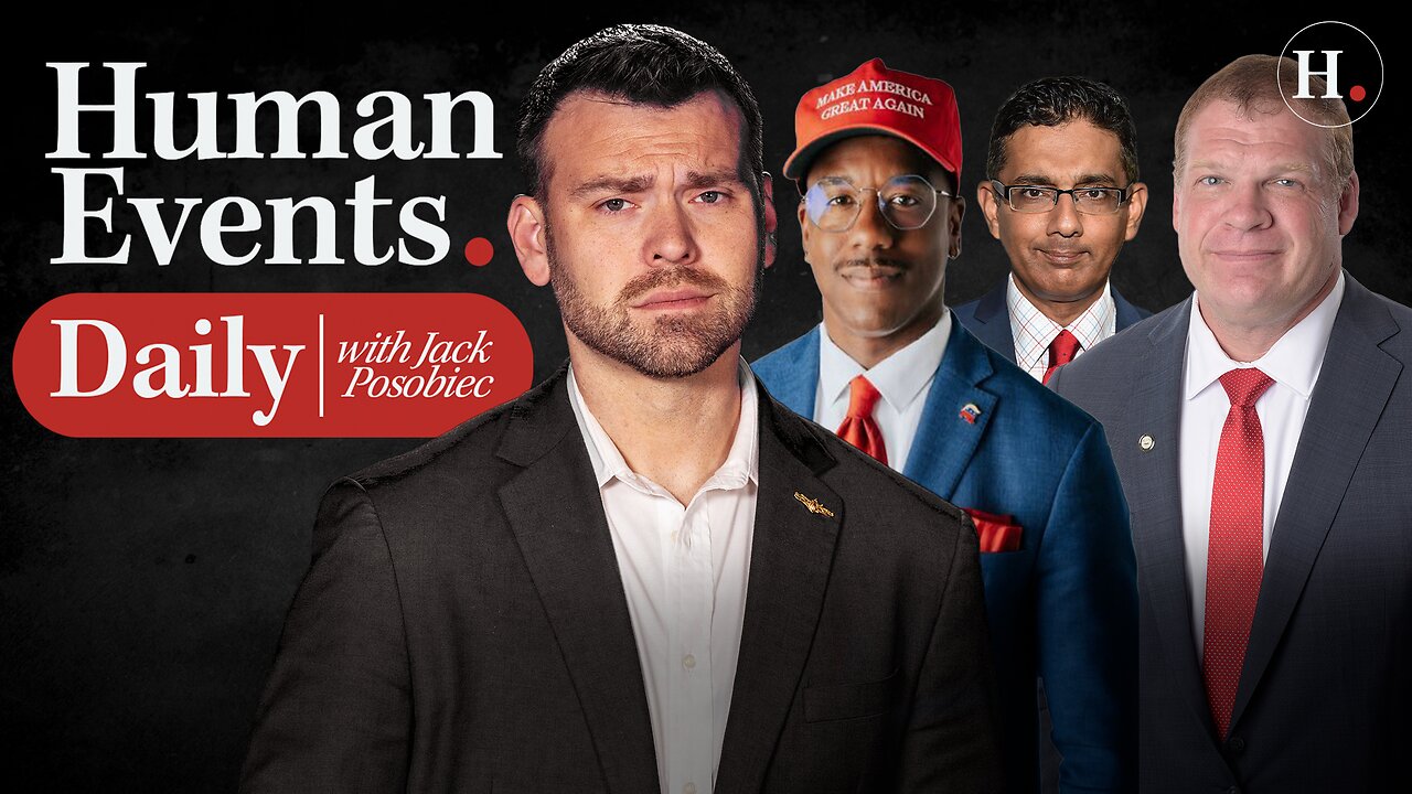 HUMAN EVENTS DAILY WITH JACK POSOBIEC