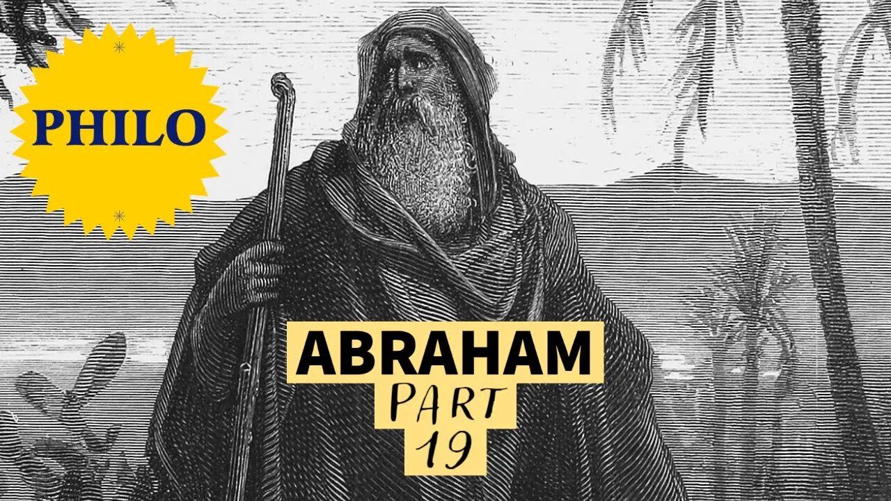 The Life of Abraham - from Philo (Part 19)