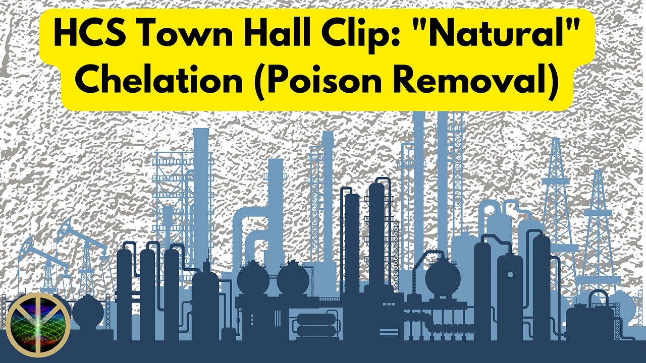 HCS Town Hall Clip: "Natural" Chelation (Toxin Removal)