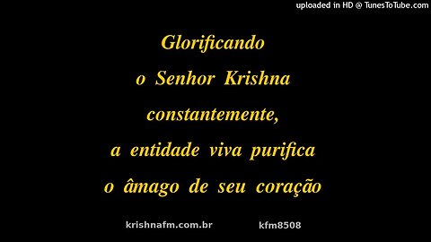 Glorificando o Senhor Krsna constantemente, a entidade viva purifica o âmago de seu coração kfm8508