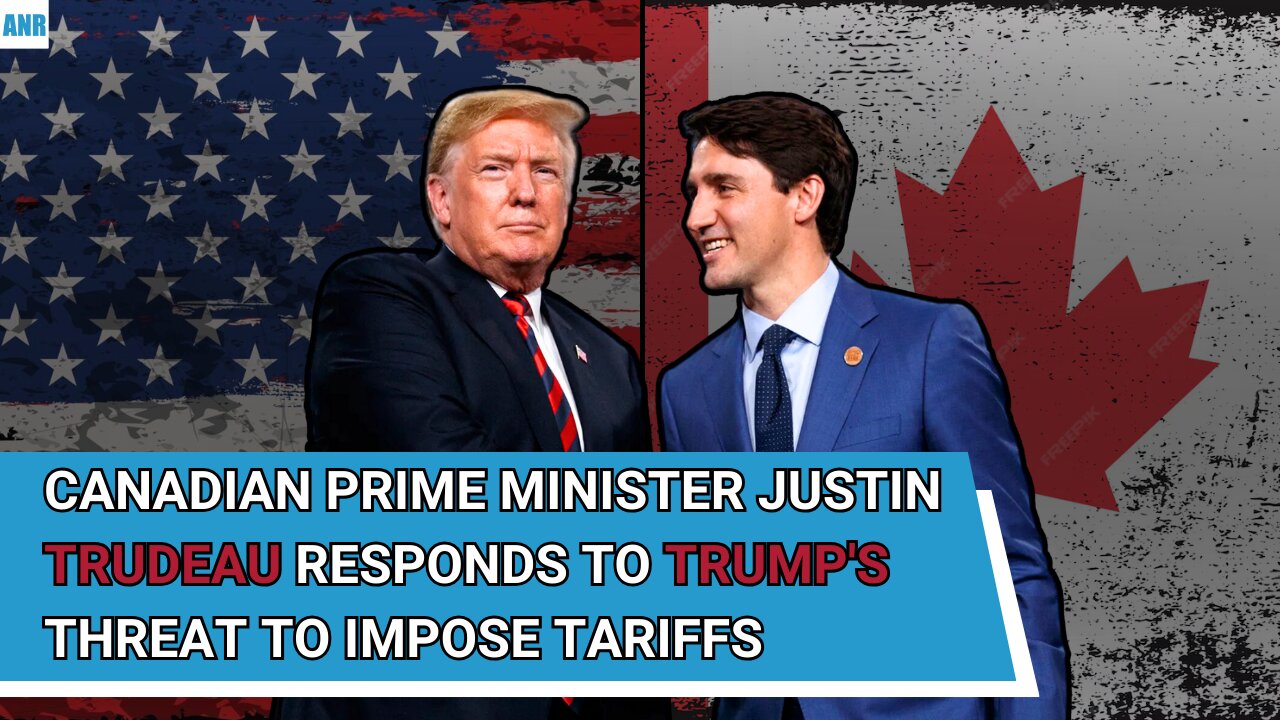 🚨Canadian Prime Minister Justin Trudeau Responds to Trump's Threat to Impose Tariﬀs