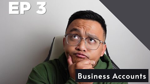 Ep 3 Business Accounts