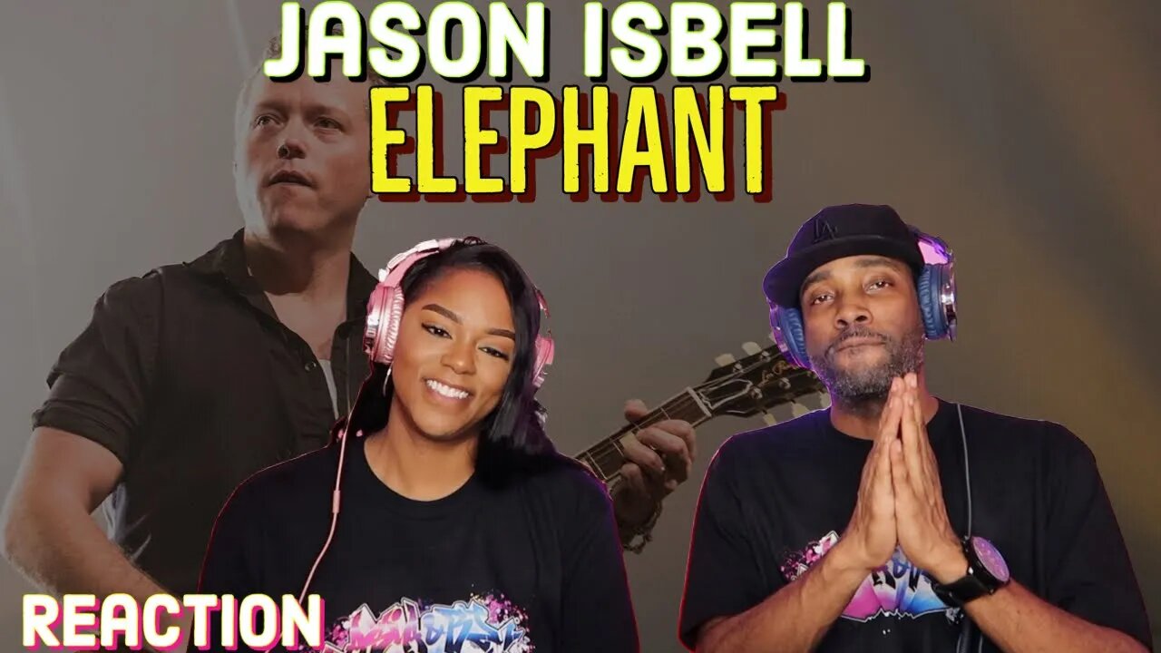 First Time Hearing Jason Isbell — “Elephant” Reaction | Asia and BJ