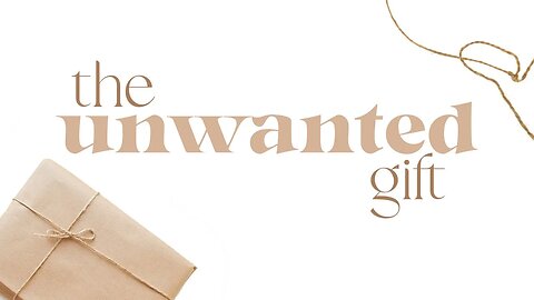 The Unwanted Gift | Pastor Seneatha Clayton | 02.12.23