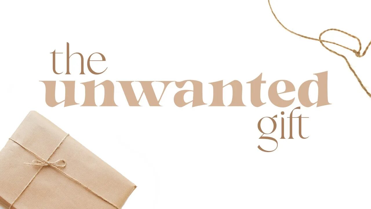 The Unwanted Gift | Pastor Seneatha Clayton | 02.12.23