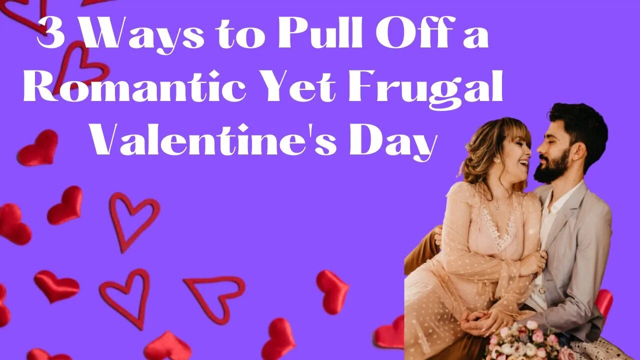 3 Ways to Pull Off a Romantic Yet Frugal Valentine's Day