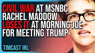 CIVIL WAR At MSNBC, Rachel Maddow LOSES IT At Morning Joe For Meeting Trump