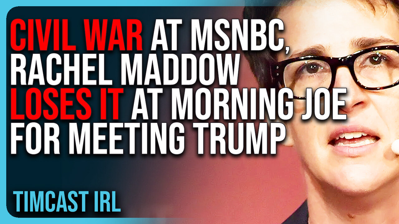 CIVIL WAR At MSNBC, Rachel Maddow LOSES IT At Morning Joe For Meeting Trump