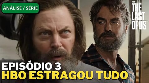 ANÁLISE EPISÓDIO 3 DE THE LAST OF US! - HBO ESTRAGOU A SÉRIE