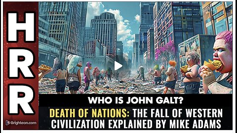 HRR Mike Adams EXPLAINS THE DEATH OF NATIONS: The fall of western civilization. JGANON, SGANON