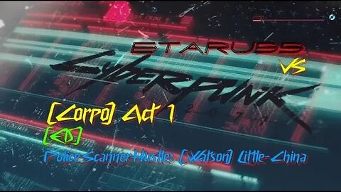 Cyberpunk 2077 [E15] NCPD Scanner-Hustle (Watson Little-China)