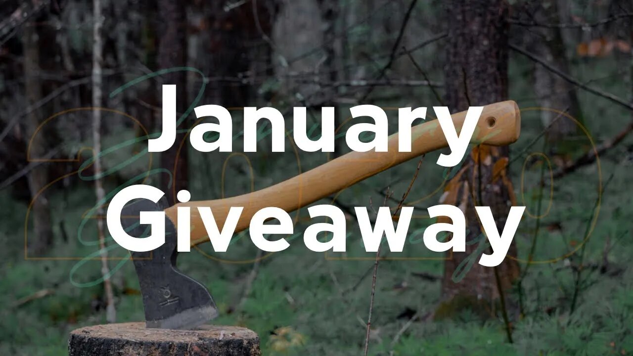 GV 6 | JANUARY 2020 SUBSCRIBER GIVEAWAY |HUSQVARNA HAND AXE AND OUTDOOR GEAR REVIEW