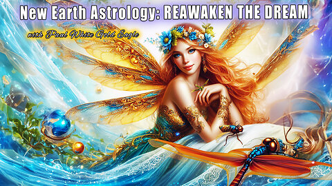 New Earth Astrology: REAWAKEN THE DREAM 🕉 Birth of a New Paradigm 🕉 Christ Consciousness Timeline 🕉