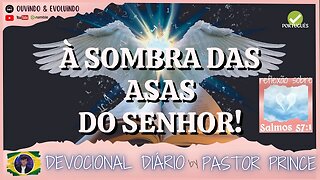 VIVA À SOMBRA DAS ASAS DO SENHOR! | Pastor Joseph Prince | DEVOCIONAL para meditação