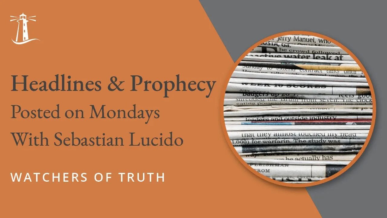 Headlines and Prophecy February 13, 2023