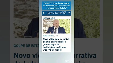 ENQUETE: Pra vc isso é motivo pra impeachment? Você apóia o impeachment do Lula?