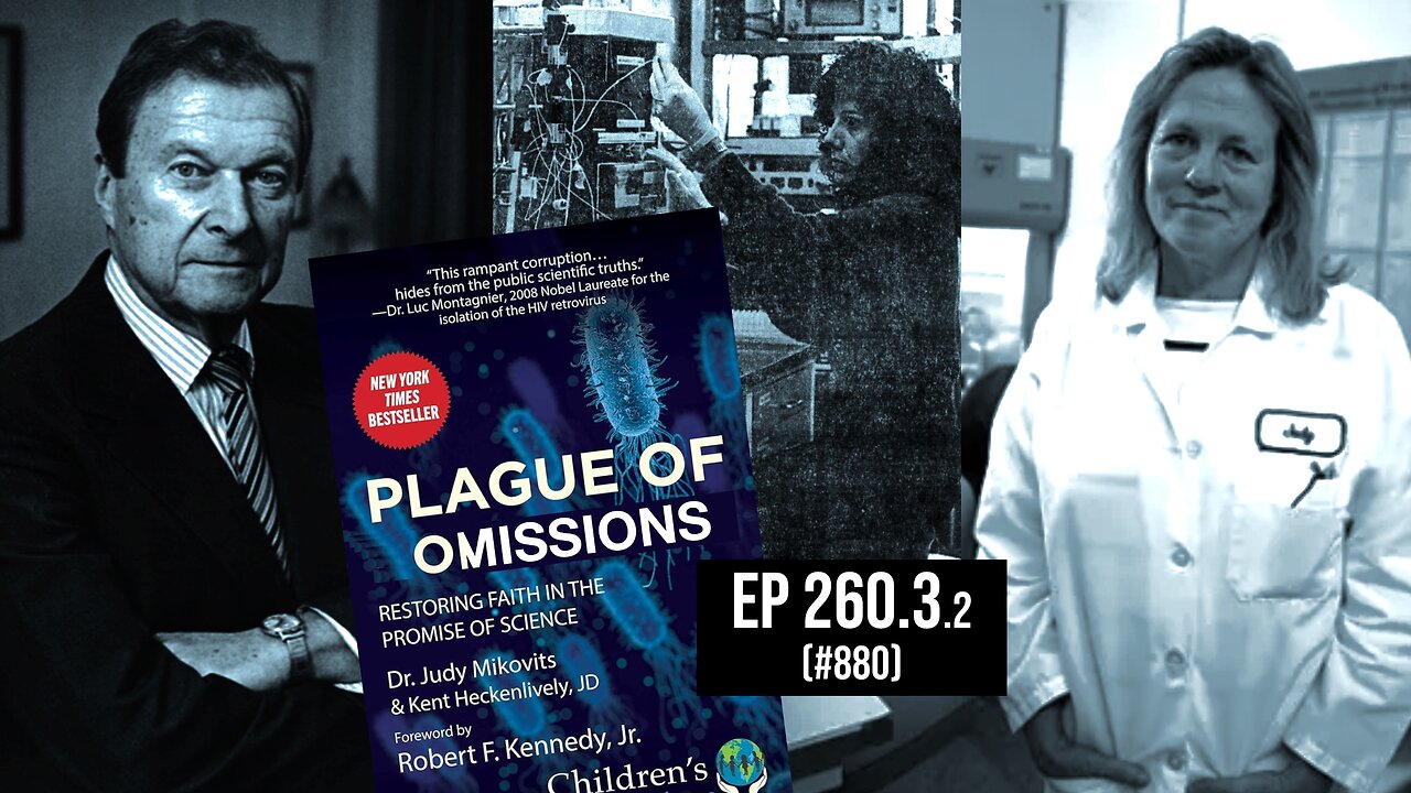 Ep 260.3: What is NOT mentioned matters! ("Plague of Omissions" / Mikovits / DeFreitas)