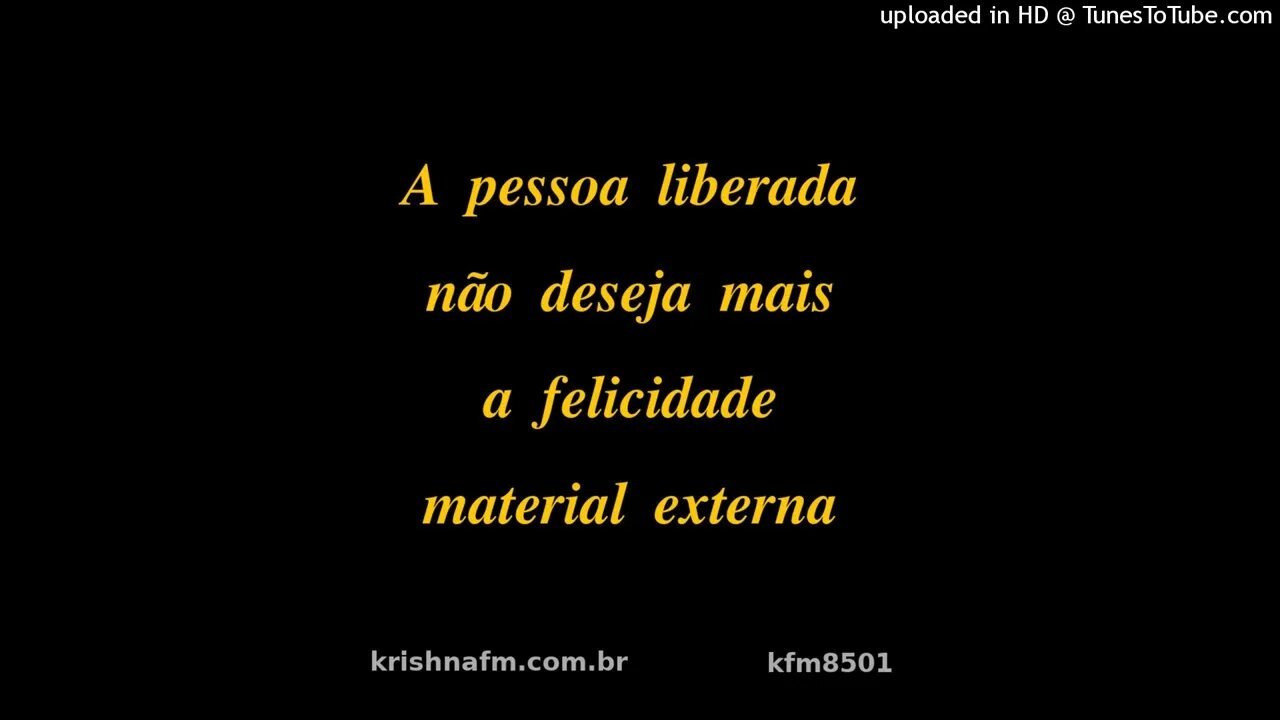 A pessoa liberada não deseja mais a felicidade material externa kfm8501