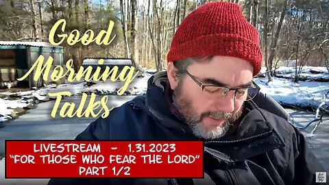 Good Morning Talk on January 31st 2023 - "For Those Who Fear God" Part 1/2