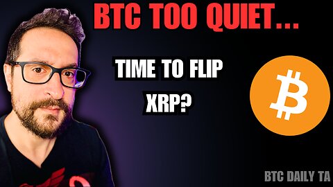 BTC Too Quiet...Time To Flip XRP? - Bitcoin Today