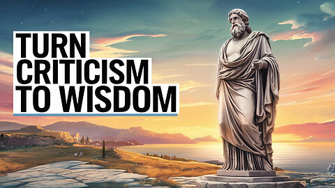 Transform Criticism into Strength with Stoicism