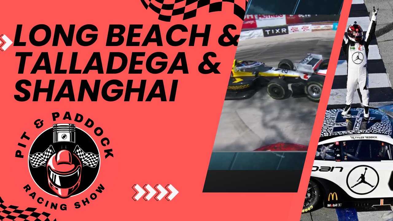 E09 Long Beach, Talladega, and Shanghai