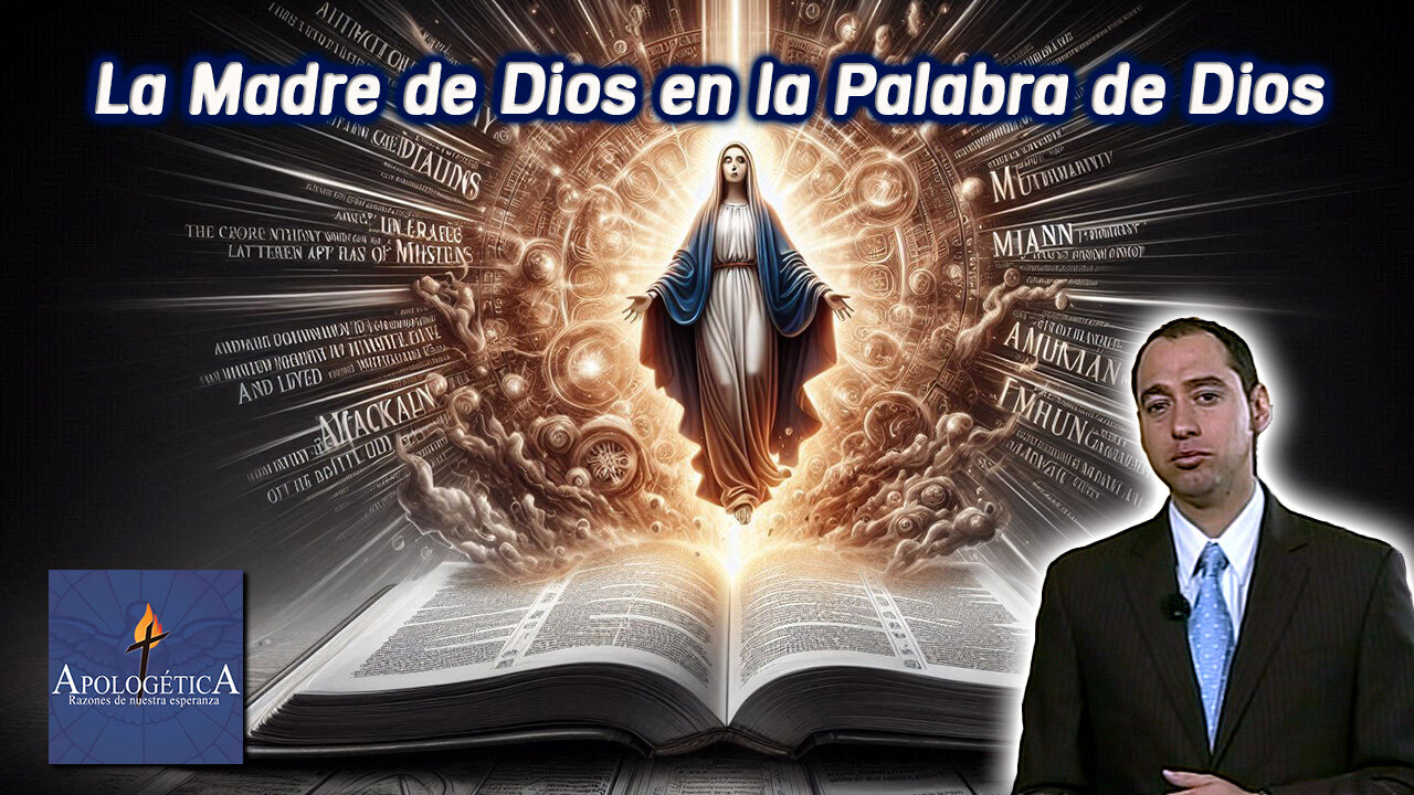 La Madre de Dios en la Palabra de Dios - Apologética, razones de nuestra esperanza