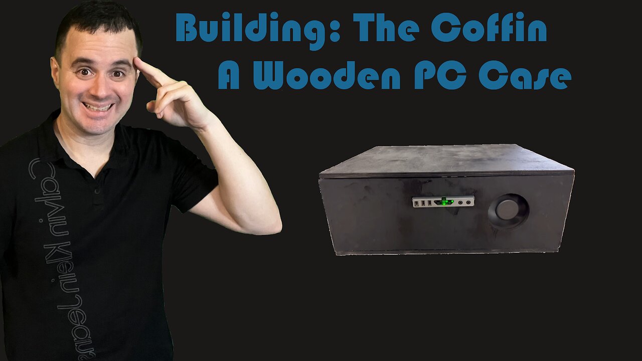 The Coffin - A Wooden PC Case Build [DIY]