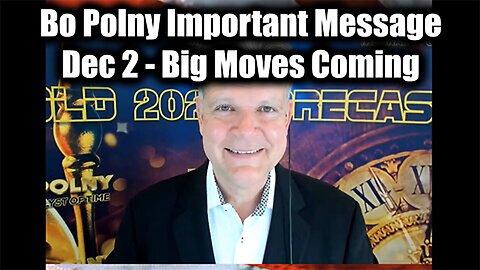 Bo Polny Important Message Dec 3 - Big Moves Coming