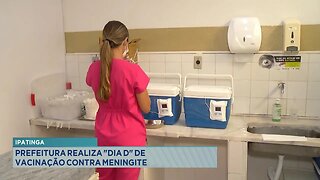 Ipatinga: Prefeitura Realiza Dia D de Vacinação contra Meningite.