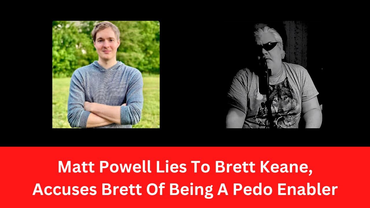 Matt Powell Lies To Brett Keane, Accuses Brett Of Being A Pedo Enabler